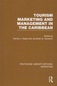 Tourism Marketing and Management in the Caribbean (Rle Marketing)