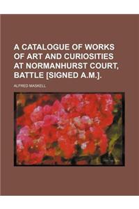A Catalogue of Works of Art and Curiosities at Normanhurst Court, Battle [Signed A.M.].
