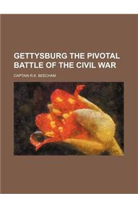Gettysburg the Pivotal Battle of the Civil War