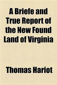 A Briefe and True Report of the New Found Land of Virginia