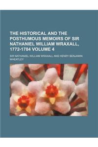 The Historical and the Posthumous Memoirs of Sir Nathaniel William Wraxall, 1772-1784 Volume 4