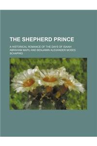 The Shepherd Prince; A Historical Romance of the Days of Isaiah