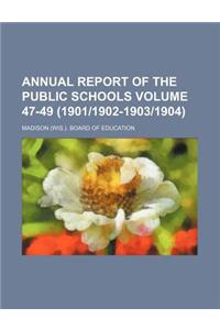 Annual Report of the Public Schools Volume 47-49 (1901/1902-1903/1904)