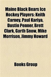 Maine Black Bears Ice Hockey Players: Keith Carney, Paul Kariya, Dustin Penner, Brett Clark, Garth Snow, Mike Morrison, Jimmy Howard