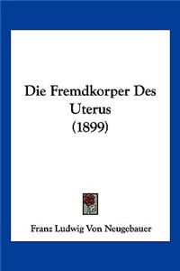 Fremdkorper Des Uterus (1899)