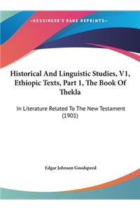 Historical and Linguistic Studies, V1, Ethiopic Texts, Part 1, the Book of Thekla