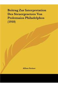 Beitrag Zur Interpretation Des Steuergesetzes Von Ptolemaios Philadelphos (1910)