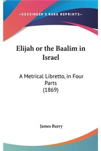 Elijah or the Baalim in Israel