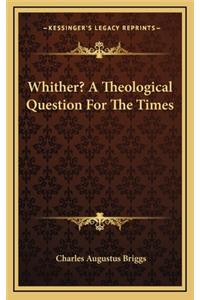Whither? a Theological Question for the Times