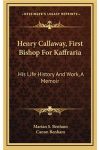 Henry Callaway, First Bishop for Kaffraria