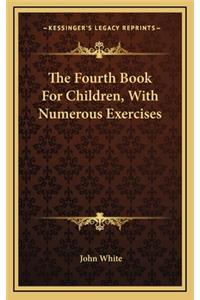 The Fourth Book for Children, with Numerous Exercises