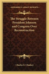 Struggle Between President Johnson and Congress Over Reconstruction
