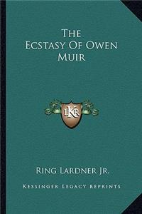 Ecstasy of Owen Muir