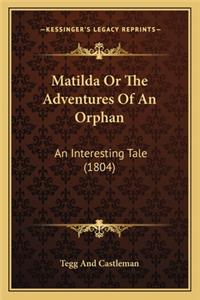 Matilda Or The Adventures Of An Orphan