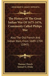 History Of The Great Indian War Of 1675-1676, Commonly Called Philips War