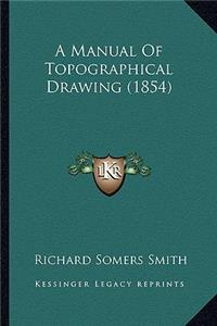 A Manual Of Topographical Drawing (1854)