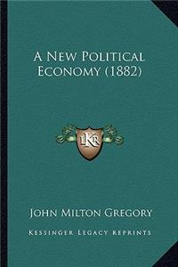 A New Political Economy (1882)