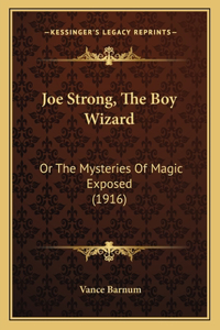 Joe Strong, The Boy Wizard