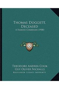 Thomas Doggett, Deceased