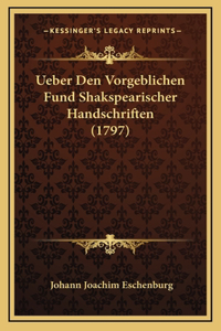 Ueber Den Vorgeblichen Fund Shakspearischer Handschriften (1797)