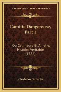 L'amitie Dangereuse, Part 1