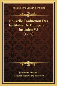 Nouvelle Traduction Des Institutes De L'Empereur Justinien V3 (1725)