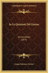 Su Le Quistioni Del Giorno: Alcune Lettere (1874)