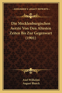 Mecklenburgischen Aerzte Von Den Altesten Zeiten Bis Zur Gegenwart (1901)