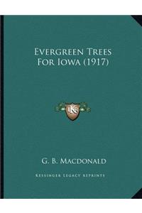 Evergreen Trees For Iowa (1917)