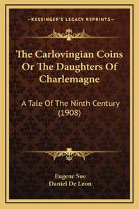The Carlovingian Coins Or The Daughters Of Charlemagne