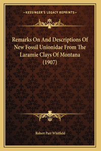 Remarks On And Descriptions Of New Fossil Unionidae From The Laramie Clays Of Montana (1907)