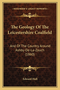 The Geology Of The Leicestershire Coalfield