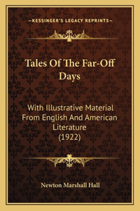 Tales Of The Far-Off Days: With Illustrative Material From English And American Literature (1922)