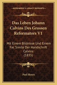 Leben Johann Calvins Des Grossen Reformators V1