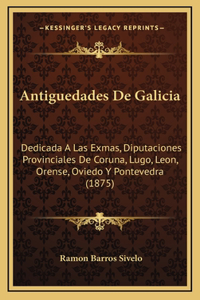 Antiguedades De Galicia