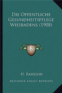 Die Offentliche Gesundheitspflege Wiesbadens (1908)