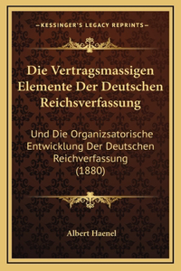 Die Vertragsmassigen Elemente Der Deutschen Reichsverfassung