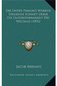 Die Unter Philon's Werken Stehende Schrift Ueber Die Unzerstorbarkeit Des Weltalls (1876)