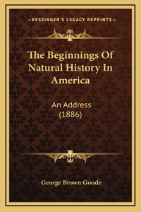 The Beginnings Of Natural History In America