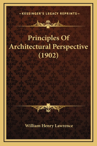 Principles Of Architectural Perspective (1902)