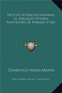 Notizie Istoriche Intorno Al Parlagio Ovvero Anfiteatro Di Firenze (1746)