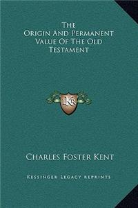 The Origin And Permanent Value Of The Old Testament