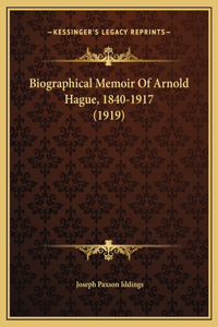 Biographical Memoir Of Arnold Hague, 1840-1917 (1919)