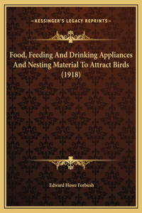 Food, Feeding And Drinking Appliances And Nesting Material To Attract Birds (1918)