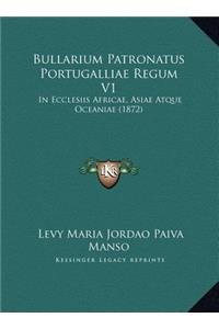 Bullarium Patronatus Portugalliae Regum V1