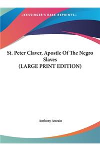 St. Peter Claver, Apostle of the Negro Slaves