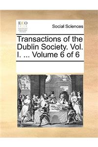 Transactions of the Dublin Society. Vol. I. ... Volume 6 of 6