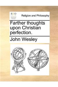 Farther Thoughts Upon Christian Perfection.