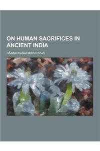 On Human Sacrifices in Ancient India
