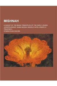 Mishnah; A Digest of the Basic Principles of the Early Jewish Jurisprudence, Baba Meziah (Middle Gate) Order IV, Treatise II